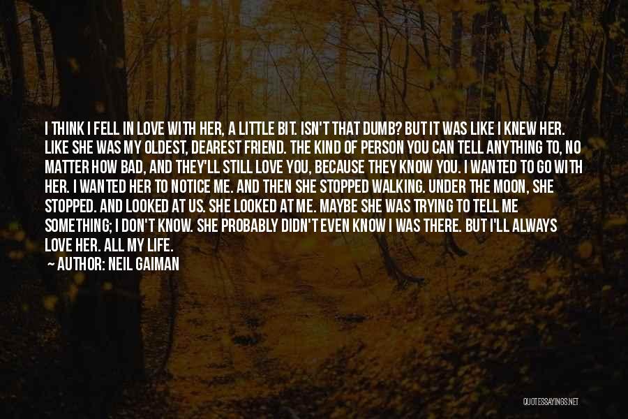 A Friend You Love Quotes By Neil Gaiman