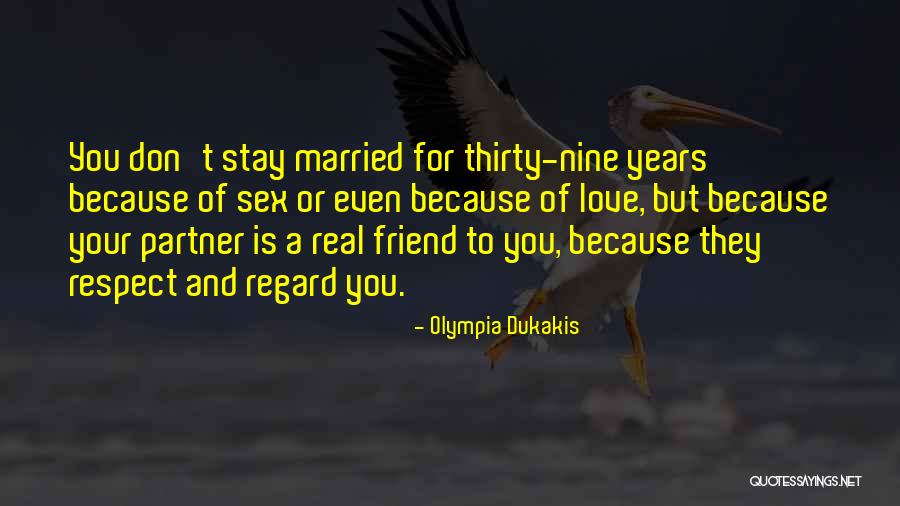 A Friend You Love Quotes By Olympia Dukakis