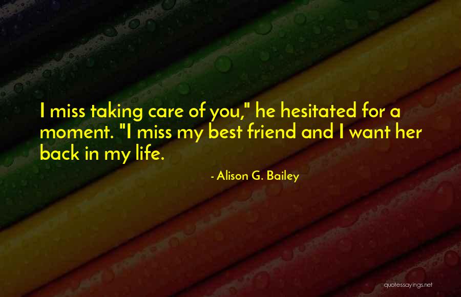 A Friend You Miss Quotes By Alison G. Bailey