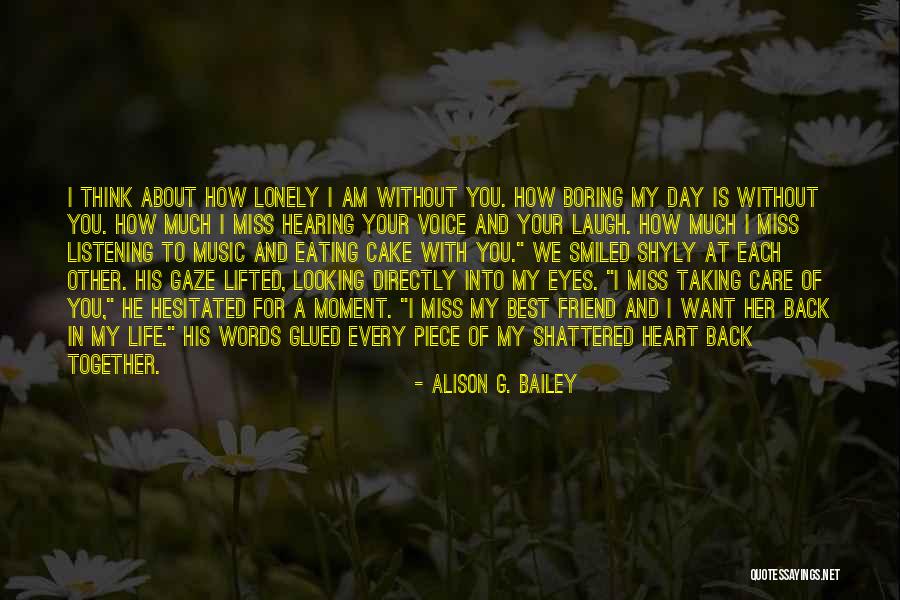 A Friend You Miss Quotes By Alison G. Bailey