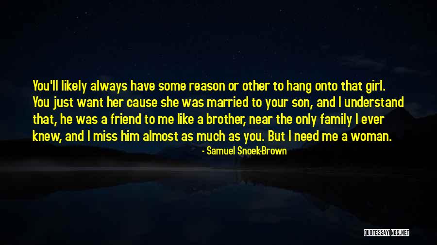 A Friend You Miss Quotes By Samuel Snoek-Brown