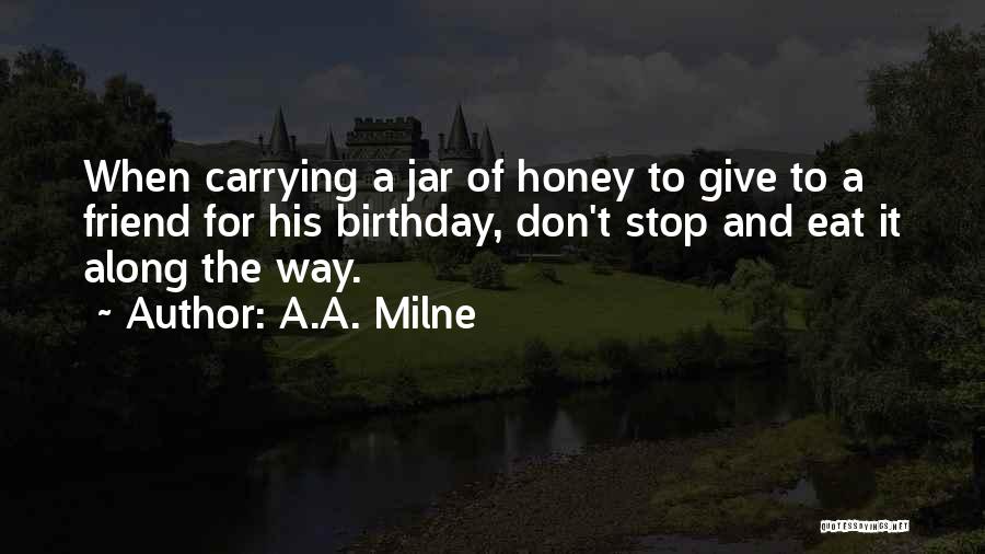 A Friend's Birthday Quotes By A.A. Milne