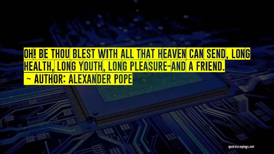 A Friend's Birthday Quotes By Alexander Pope