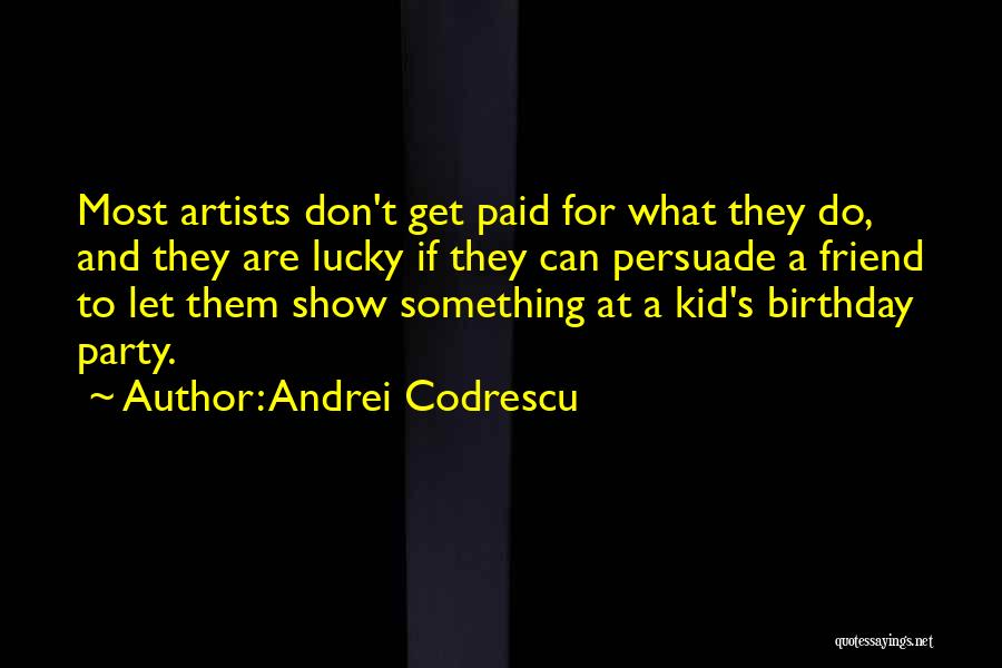 A Friend's Birthday Quotes By Andrei Codrescu