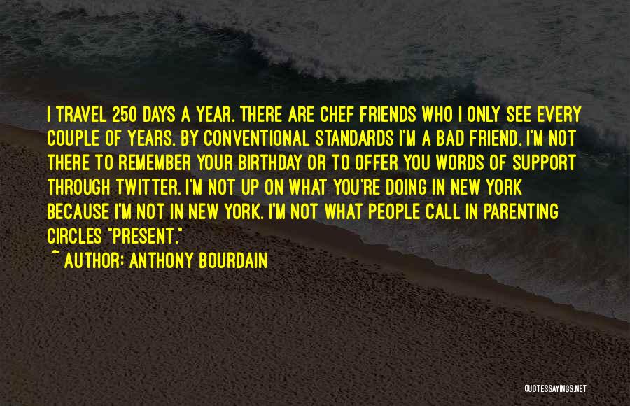 A Friend's Birthday Quotes By Anthony Bourdain