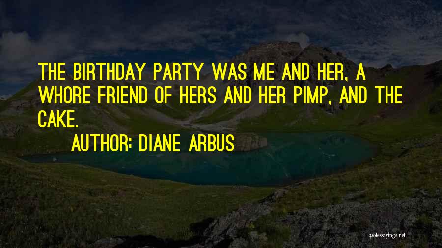 A Friend's Birthday Quotes By Diane Arbus