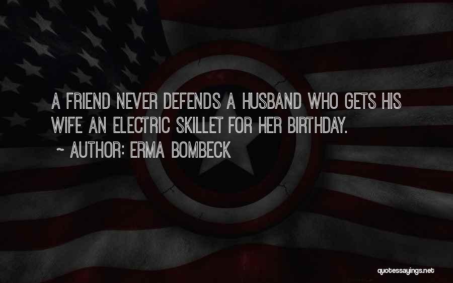 A Friend's Birthday Quotes By Erma Bombeck