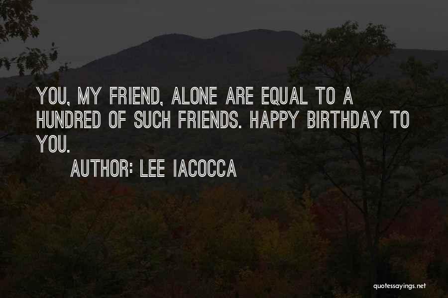 A Friend's Birthday Quotes By Lee Iacocca