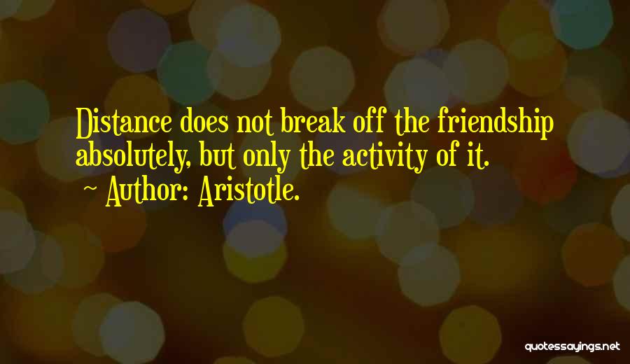 A Friendship Break Up Quotes By Aristotle.