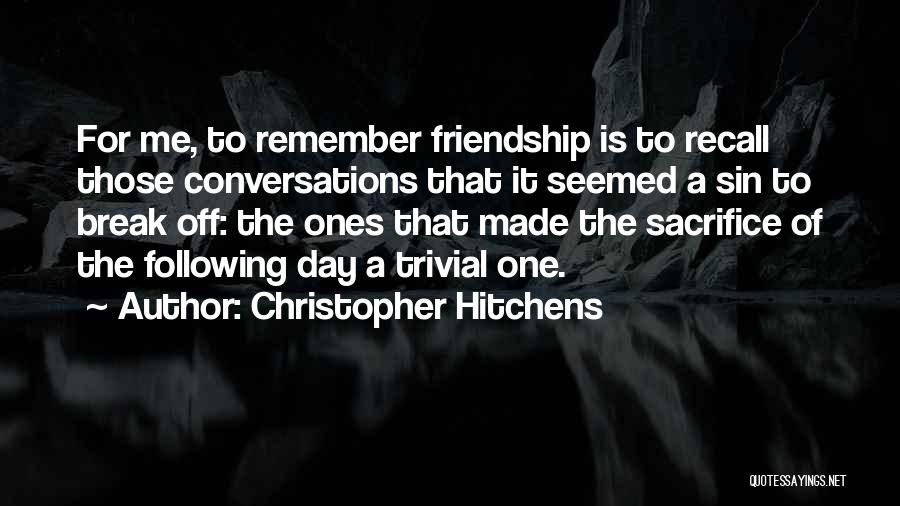 A Friendship Break Up Quotes By Christopher Hitchens