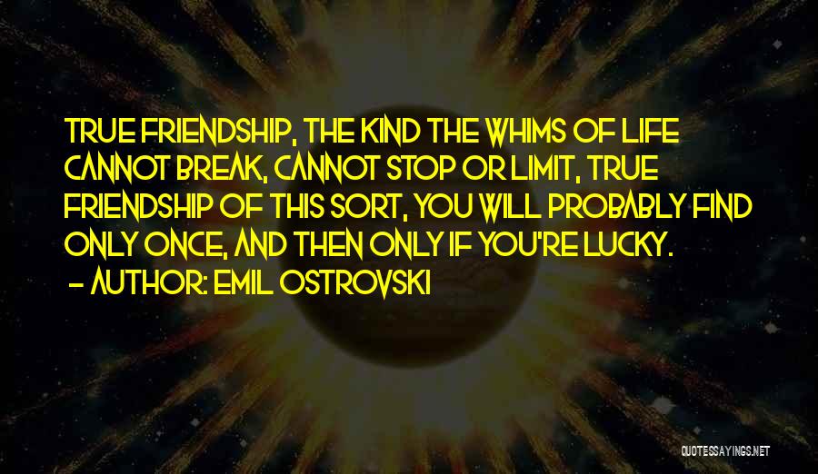 A Friendship Break Up Quotes By Emil Ostrovski
