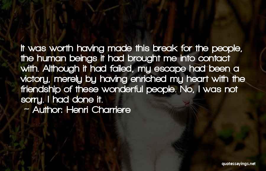A Friendship Break Up Quotes By Henri Charriere