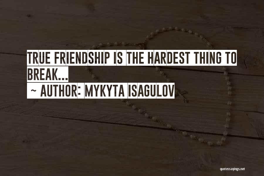 A Friendship Break Up Quotes By Mykyta Isagulov