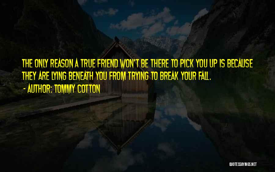 A Friendship Break Up Quotes By Tommy Cotton