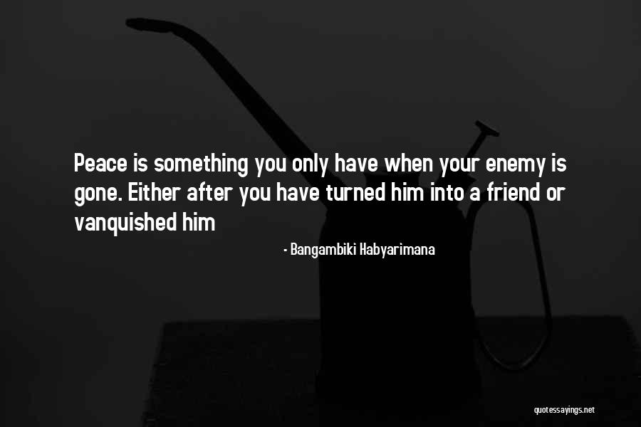 A Friendship Gone Bad Quotes By Bangambiki Habyarimana