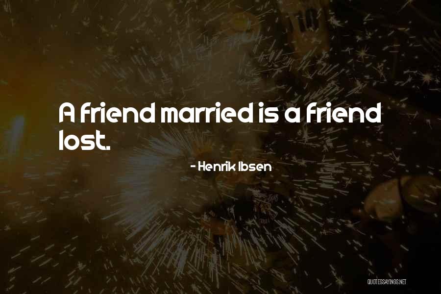 A Friendship Lost Quotes By Henrik Ibsen A Friendship Lost Quotes By Henrik Ibsen