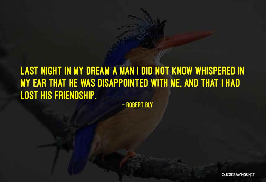 A Friendship Lost Quotes By Robert Bly A Friendship Lost Quotes By Robert Bly