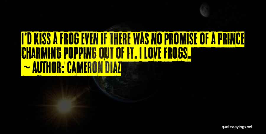 A Frog Prince Quotes By Cameron Diaz