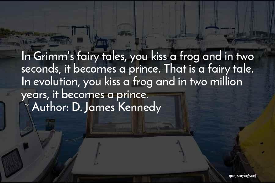 A Frog Prince Quotes By D. James Kennedy