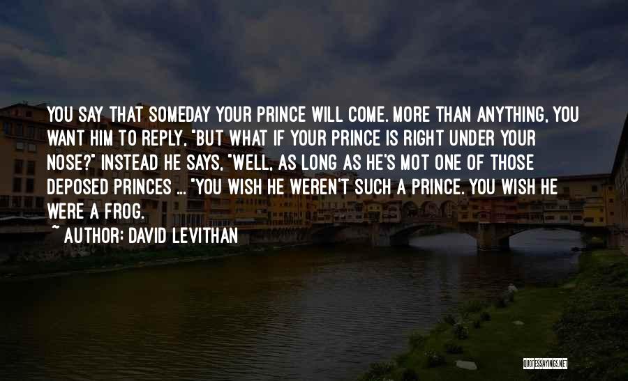 A Frog Prince Quotes By David Levithan