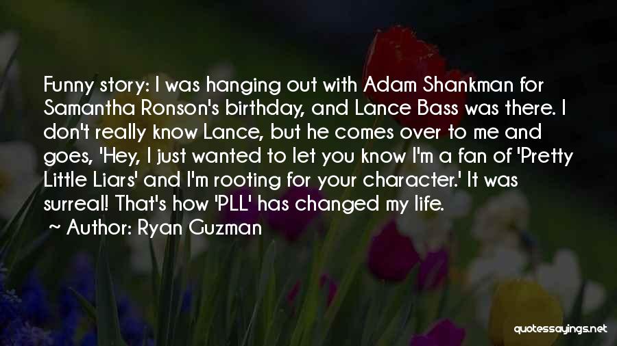 A From Pretty Little Liars Quotes By Ryan Guzman