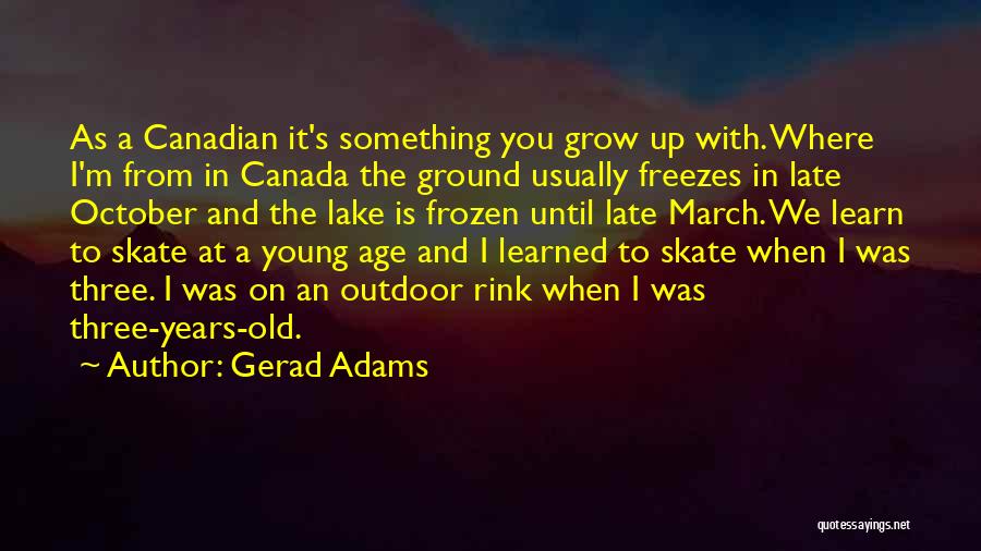 A Frozen Lake Quotes By Gerad Adams