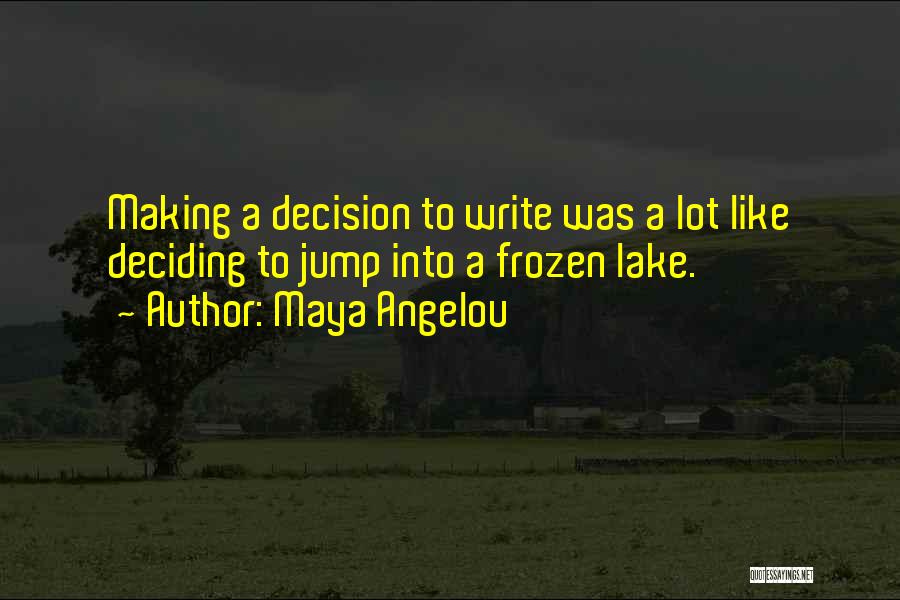 A Frozen Lake Quotes By Maya Angelou