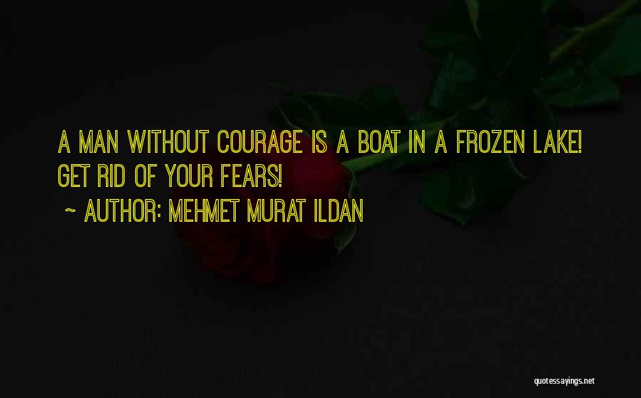 A Frozen Lake Quotes By Mehmet Murat Ildan