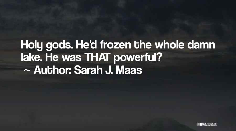 A Frozen Lake Quotes By Sarah J. Maas