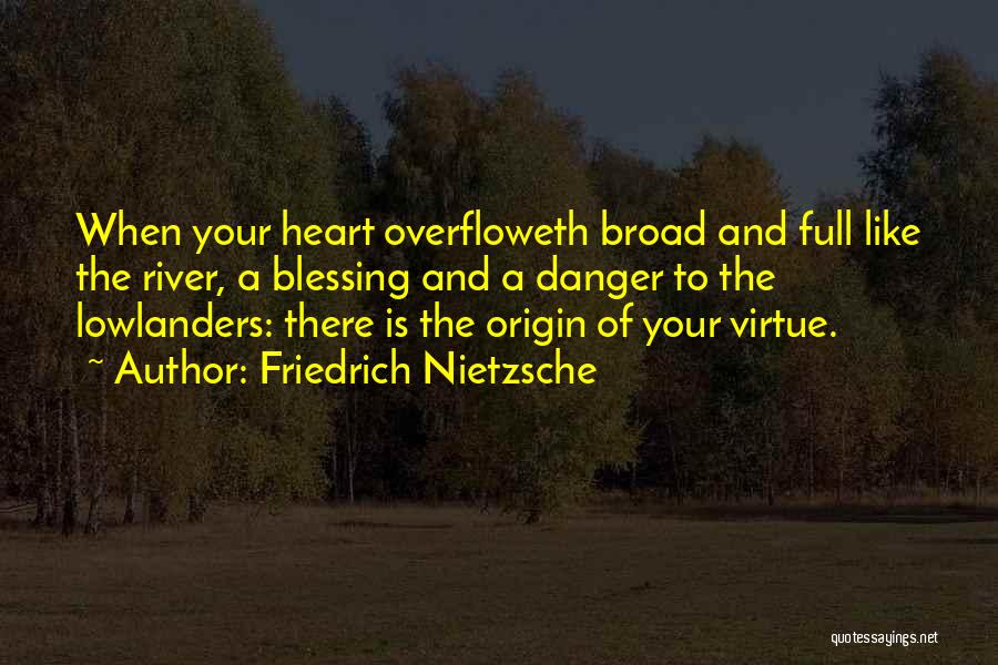 A Full Heart Quotes By Friedrich Nietzsche