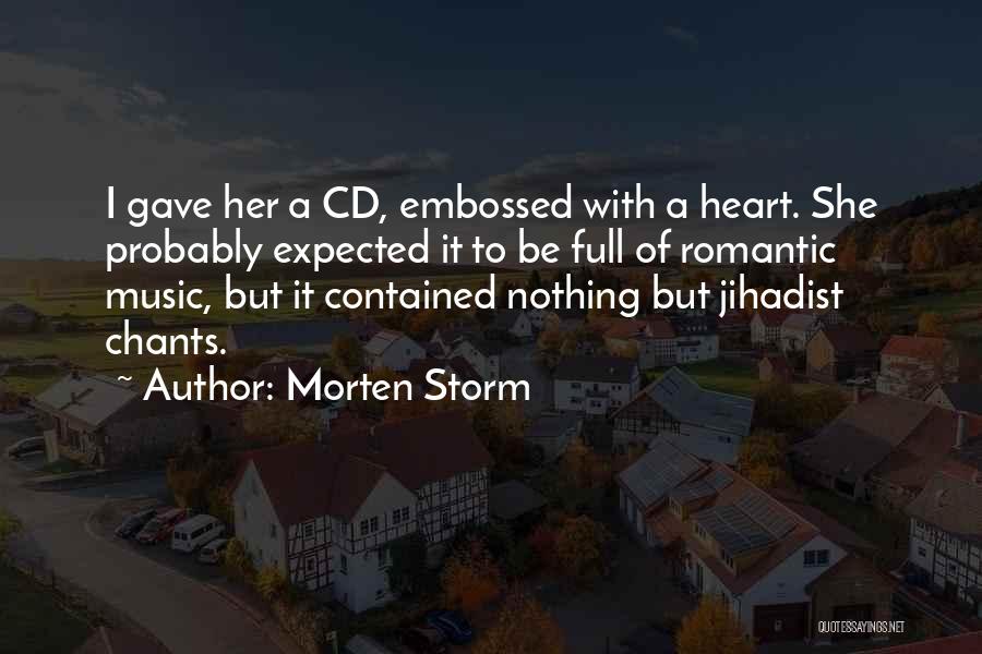 A Full Heart Quotes By Morten Storm