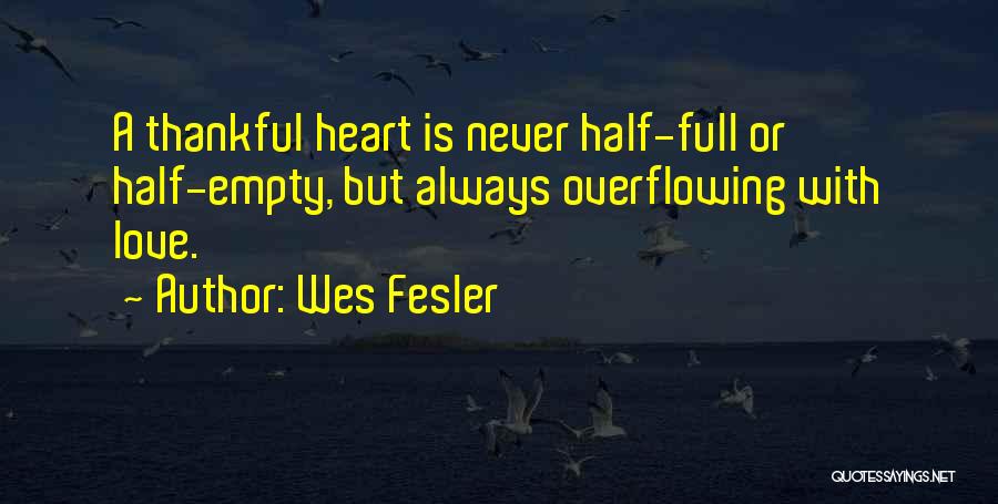 A Full Heart Quotes By Wes Fesler