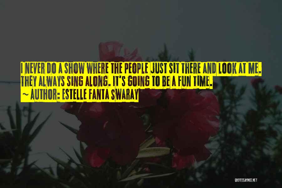 A Fun Time Quotes By Estelle Fanta Swaray