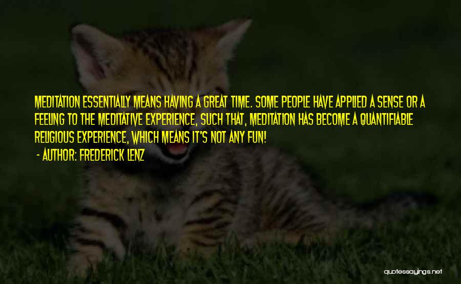 A Fun Time Quotes By Frederick Lenz