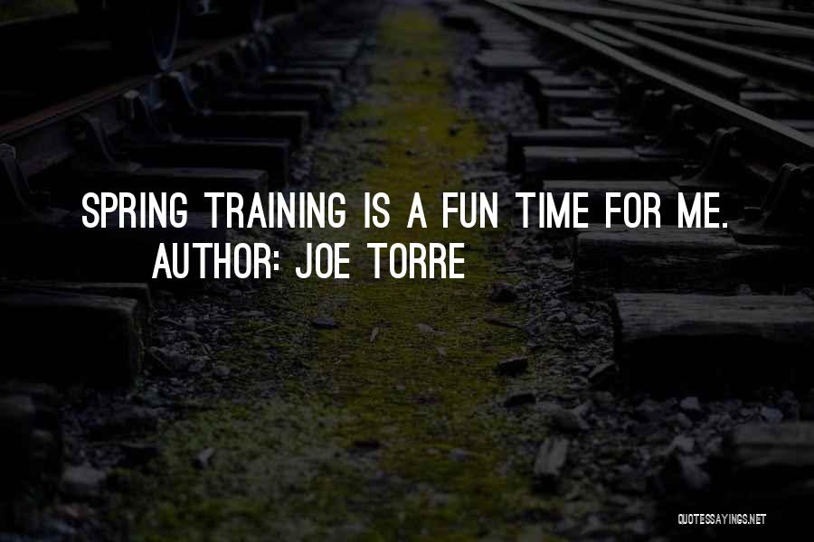 A Fun Time Quotes By Joe Torre