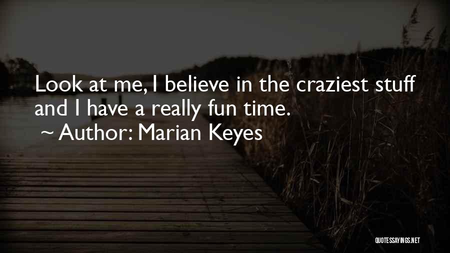 A Fun Time Quotes By Marian Keyes