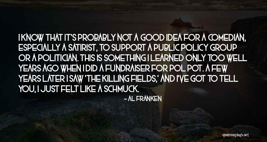 A Fundraiser Quotes By Al Franken A Fundraiser Quotes By Al Franken