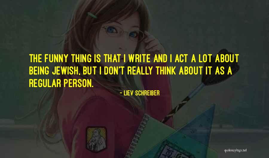 A Funny Person Quotes By Liev Schreiber A Funny Person Quotes By Liev Schreiber