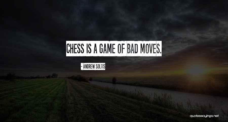 A Game Of Chess Quotes By Andrew Soltis A Game Of Chess Quotes By Andrew Soltis