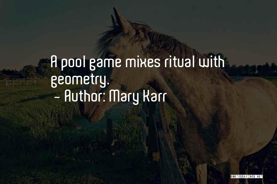 A Game Of Pool Quotes By Mary Karr