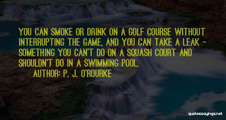 A Game Of Pool Quotes By P. J. O'Rourke