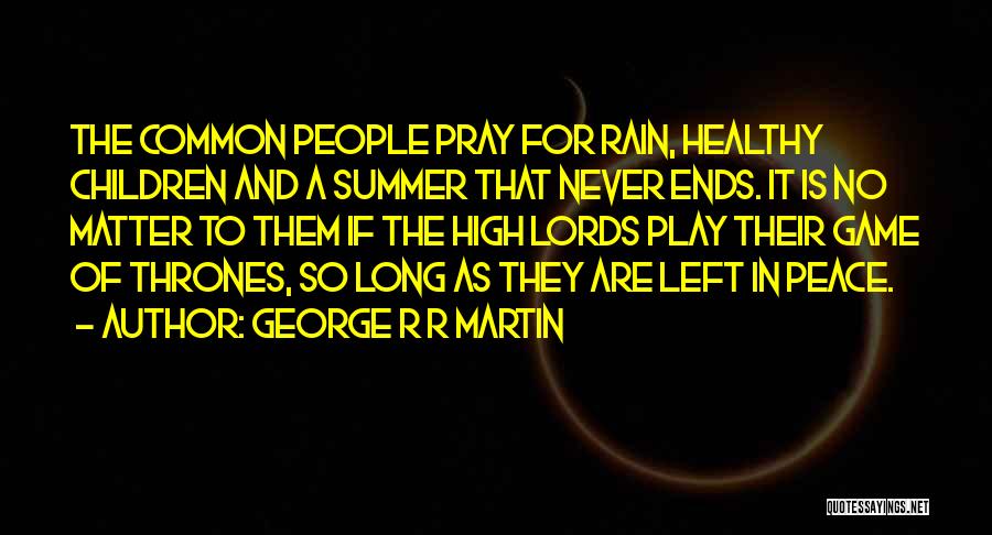 A Game Of Thrones Quotes By George R R Martin