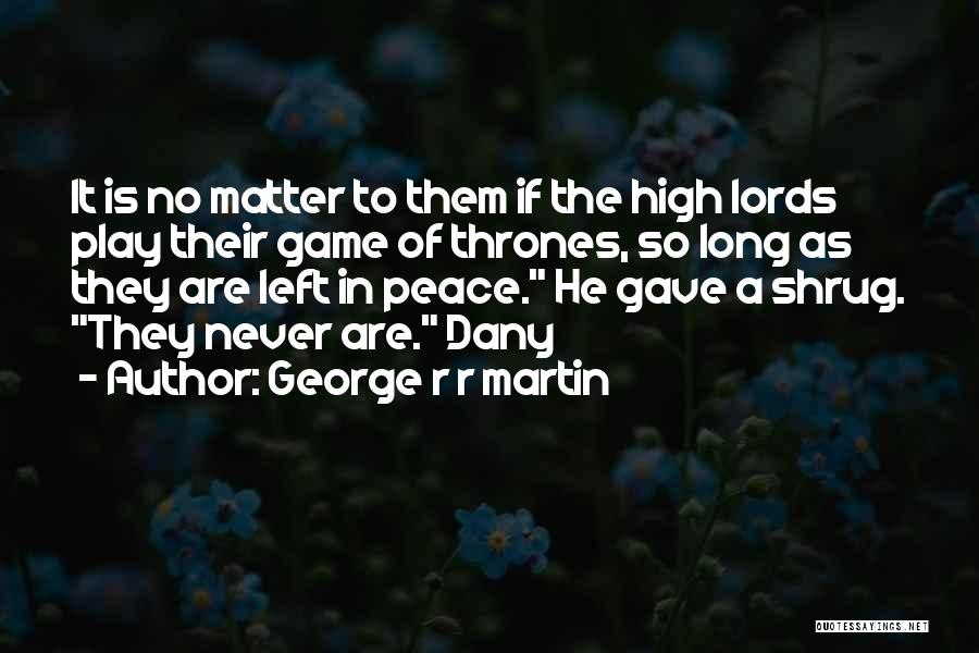 A Game Of Thrones Quotes By George R R Martin