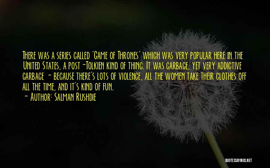 A Game Of Thrones Quotes By Salman Rushdie
