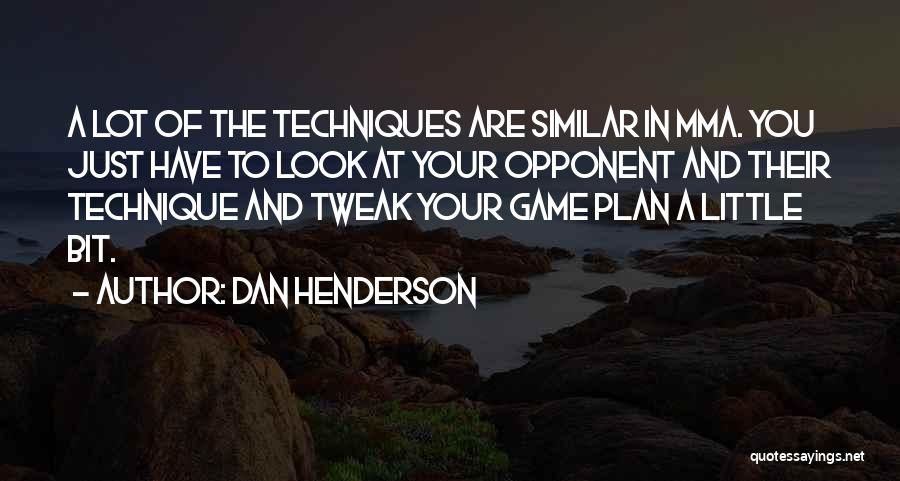 A Game Plan Quotes By Dan Henderson