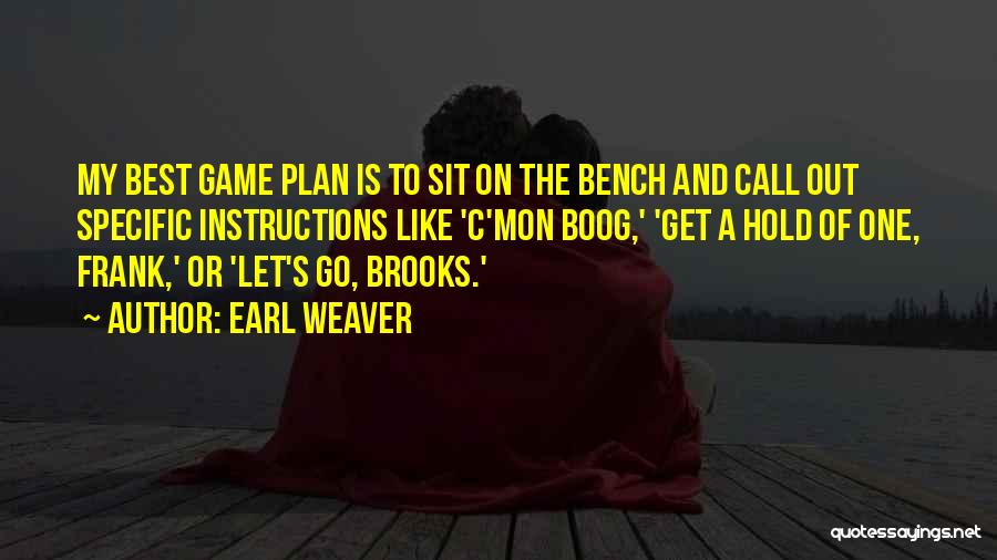 A Game Plan Quotes By Earl Weaver