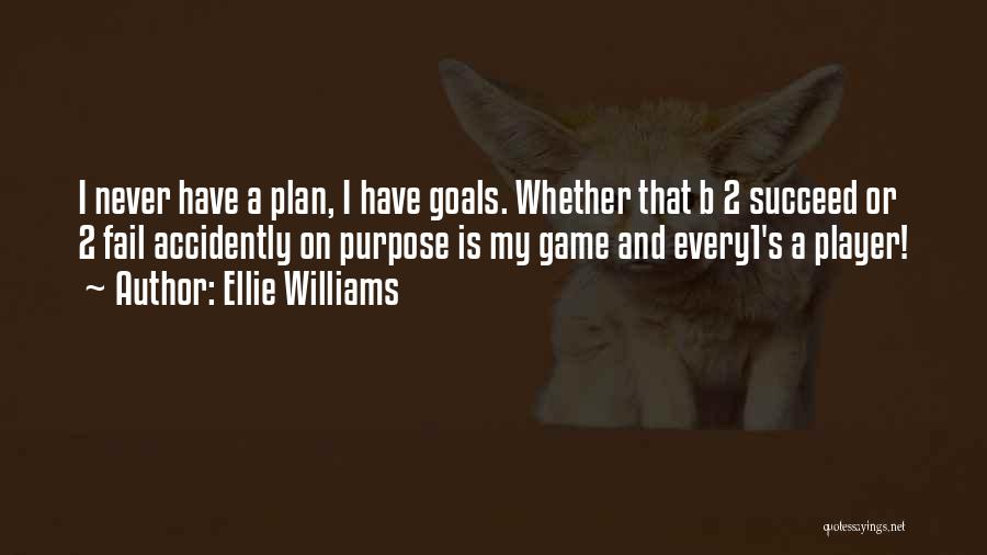 A Game Plan Quotes By Ellie Williams