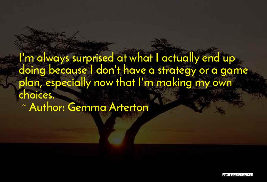 A Game Plan Quotes By Gemma Arterton