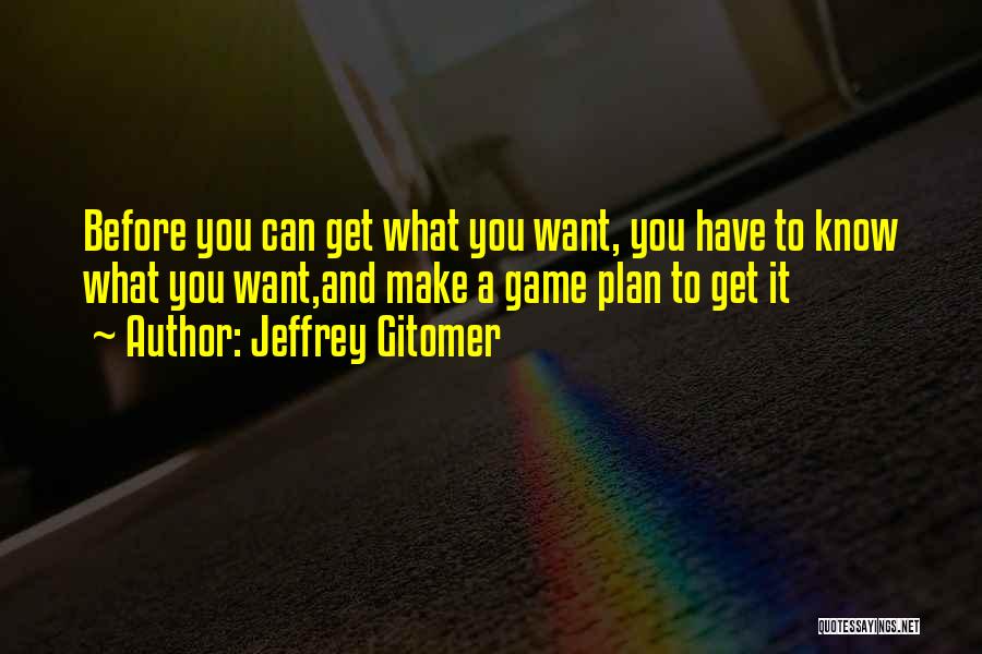A Game Plan Quotes By Jeffrey Gitomer