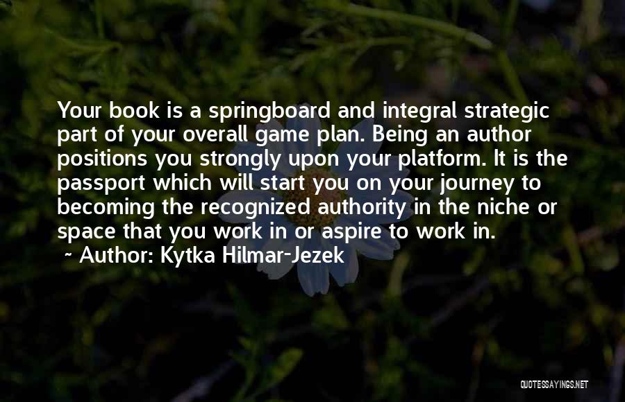 A Game Plan Quotes By Kytka Hilmar-Jezek